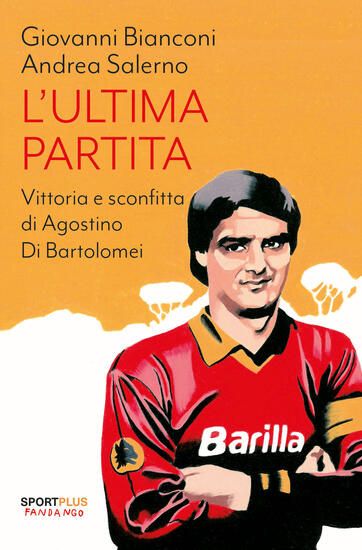 Immagine di ULTIMA PARTITA. VITTORIA E SCONFITTA DI AGOSTINO DI BARTOLOMEI (L`)