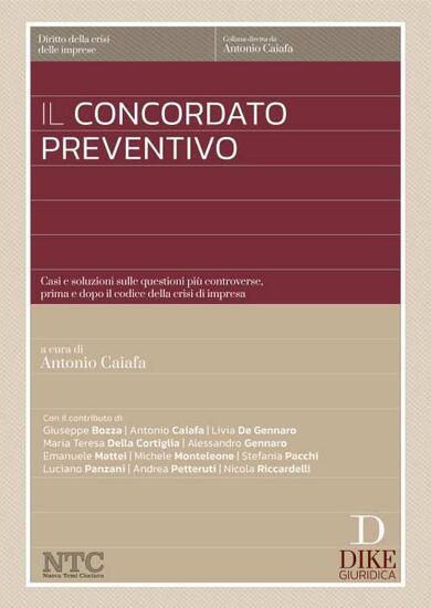 Immagine di CONCORDATO PREVENTIVO. CASI E SOLUZIONI SULLE QUESTIONI PIU` CONTROVERSE, PRIMA E DOPO IL CODI