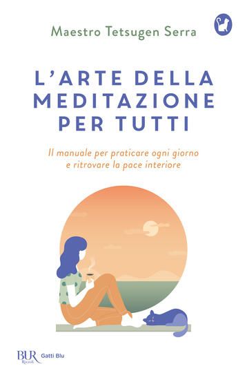 Immagine di ARTE DELLA MEDITAZIONE PER TUTTI. IL MANUALE PER PRATICARE OGNI GIORNO E RITROVARE LA PACE (L`)