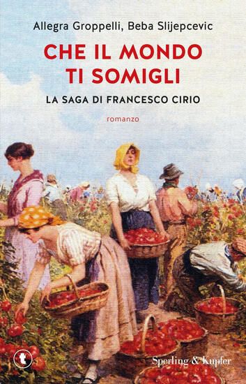 Immagine di CHE IL MONDO TI SOMIGLI. LA SAGA DI FRANCESCO CIRIO