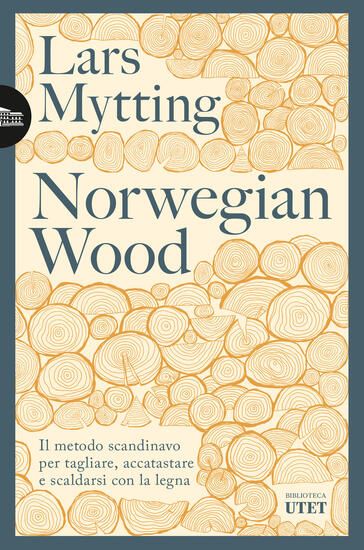 Immagine di NORWEGIAN WOOD. IL METODO SCANDINAVO PER TAGLIARE, ACCATASTARE E SCALDARSI CON LA LEGNA. NUOVA E...