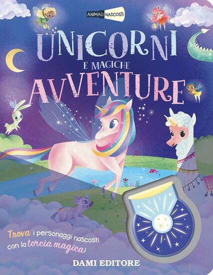 Immagine di UNICORNI E MAGICHE AVVENTURE. ANIMALI NASCOSTI. EDIZ. A COLORI. CON TORCIA