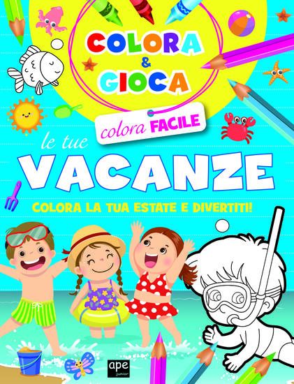 Immagine di COLORA E GIOCA LE TUE VACANZE. COLORA LA TUA ESTATE E DIVERTITI. EDIZ. ILLUSTRATA