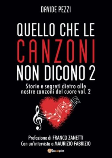 Immagine di QUELLO CHE LE CANZONI NON DICONO. STORIE E SEGRETI DIETRO ALLE NOSTRE CANZONI DEL CUORE - VOLUME 2