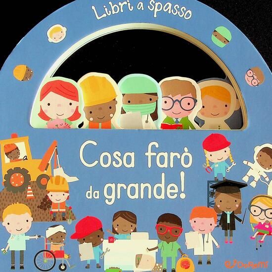 Immagine di COSA FARO` DA GRANDE! LIBRI A SPASSO. EDIZ. A COLORI