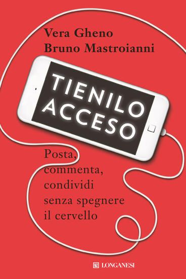 Immagine di TIENILO ACCESO. POSTA, COMMENTA, CONDIVIDI SENZA SPEGNERE IL CERVELLO