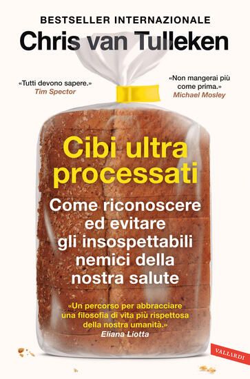 Immagine di CIBI ULTRAPROCESSATI. COME RICONOSCERE ED EVITARE GLI INSOSPETTABILI NEMICI DELLA NOSTRA SALUTE