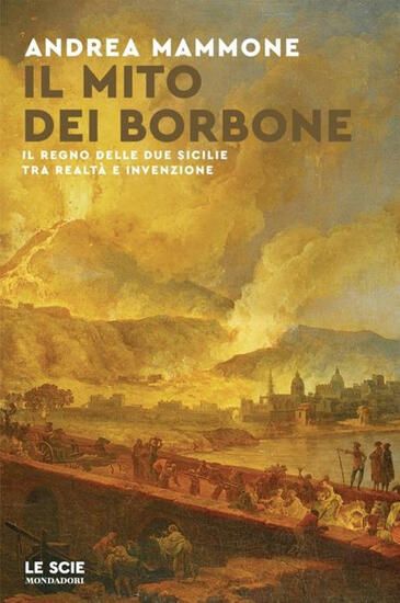 Immagine di MITO DEI BORBONE. IL REGNO DELLE DUE SICILIE TRA REALTA` E INVENZIONE (IL)