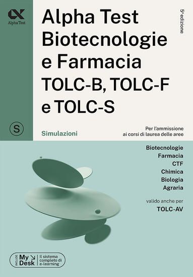 Immagine di ALPHA TEST. BIOTECNOLOGIE E FARMACIA TOLC-B, TOLC-F E TOLC-S. SIMULAZIONI. EDIZ. MYDESK. CON SOF...