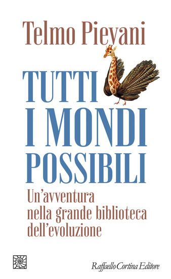 Immagine di TUTTI I MONDI POSSIBILI. UN`AVVENTURA NELLA GRANDE BIBLIOTECA DELL`EVOLUZIONE