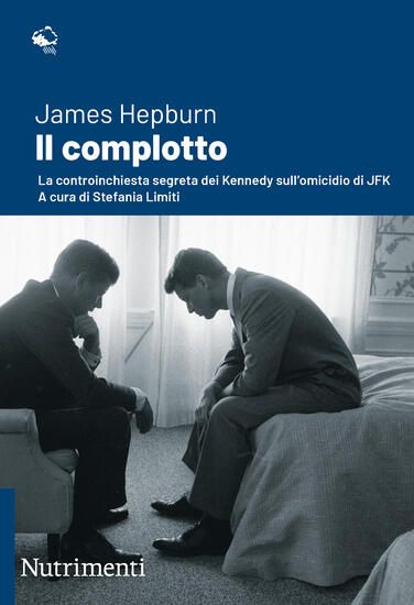 Immagine di COMPLOTTO. LA CONTROINCHIESTA SEGRETA DEI KENNEDY SULL`OMICIDIO DI JFK. NUOVA EDIZ. (IL)