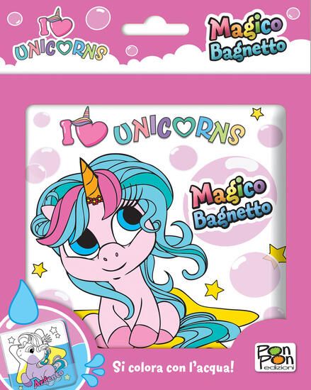 Immagine di I LOVE UNICORNS. MAGICO BAGNETTO. EDIZ. A COLORI