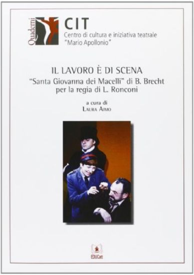 Immagine di LAVORO E` DI SCENA. «SANTA GIOVANNA DI MACELLI» DI B. BRECHT PER LA REGIA DI L. RONCONI (IL)