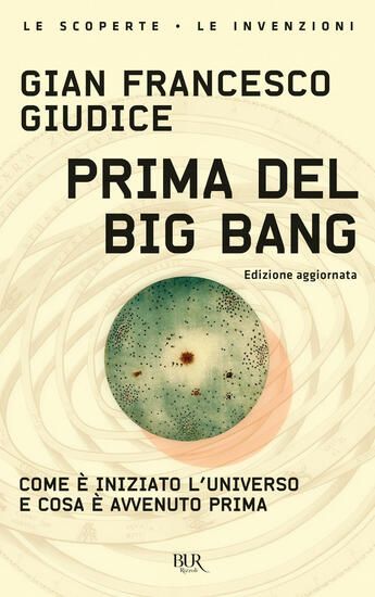 Immagine di PRIMA DEL BIG BANG. COME E` INIZIATO L`UNIVERSO E COSA E` AVVENUTO PRIMA