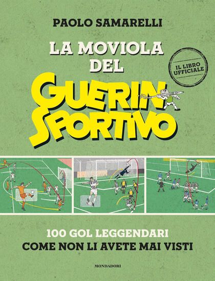 Immagine di MOVIOLA DEL GUERIN SPORTIVO. 100 GOL LEGGENDARI COME NON LI AVETE MAI VISTI (LA)