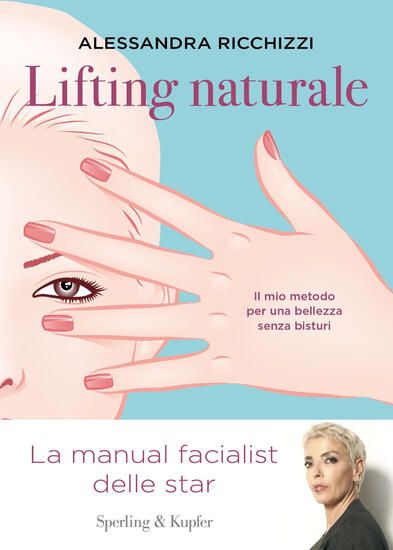 Immagine di LIFTING NATURALE. IL MIO METODO PER UNA BELLEZZA SENZA BISTURI