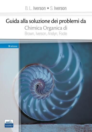 Immagine di GUIDA ALLA SOLUZIONE DEI PROBLEMI DA «CHIMICA ORGANICA» DI BROWN, IVERSON, ANSLYN, FOOTE