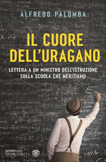 Immagine di CUORE DELL`URAGANO. LETTERA A UN MINISTRO DELL`ISTRUZIONE SULLA SCUOLA CHE MERITIAMO (IL)