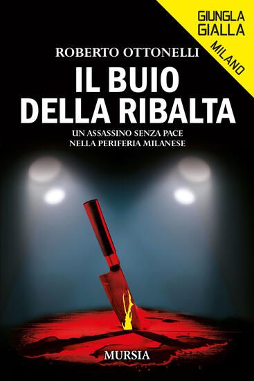 Immagine di BUIO DELLA RIBALTA. UN ASSASSINO SENZA PACE NELLA PERIFERIA MILANESE (IL)