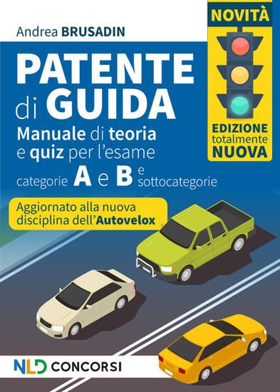 Immagine di PATENTE DI GUIDA. MANUALE DI TEORIA E QUIZ PER L`ESAME. CATEGORIE A E B E SOTTOCATEGORIE 2024