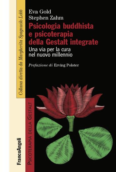 Immagine di PSICOLOGIA BUDDHISTA E PSICOTERAPIA DELLA GESTALT INTEGRATE. UNA VIA PER LA CURA NEL NUOVO MILLE...