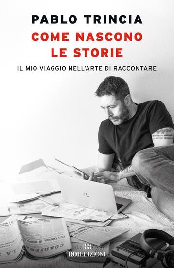 Immagine di COME NASCONO LE STORIE. IL MIO VIAGGIO NELL`ARTE DI RACCONTARE