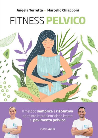 Immagine di FITNESS PELVICO. IL METODO SEMPLICE E RISOLUTIVO PER TUTTE LE PROBLEMATICHE LEGATE AL PAVIMENTO ...