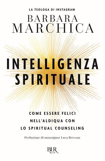 Immagine di INTELLIGENZA SPIRITUALE. COME ESSERE FELICI NELL`ALDIQUA CON LO SPIRITUAL COUNSELING