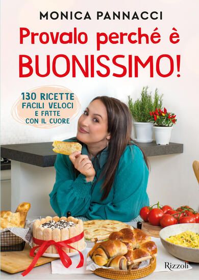 Immagine di PROVALO PERCHE` E` BUONISSIMO! 130 RICETTE FACILI, VELOCI E FATTE CON IL CUORE