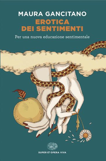 Immagine di EROTICA DEI SENTIMENTI. PER UNA NUOVA EDUCAZIONE SENTIMENTALE