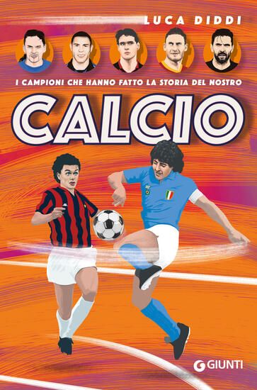 Immagine di CAMPIONI CHE HANNO FATTO LA STORIA DEL NOSTRO CALCIO (I)