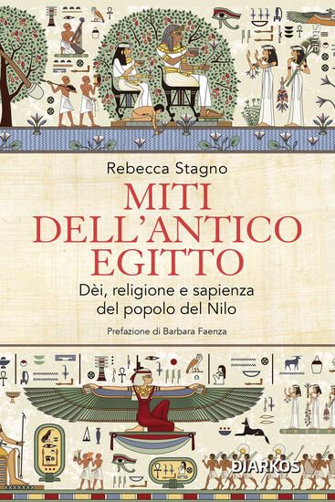 Immagine di MITI DELL`ANTICO EGITTO. DEI, RELIGIONE E SAPIENZA DEL POPOLO DEL NILO