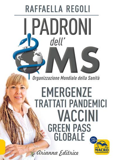 Immagine di PADRONI DELL`OMS. EMERGENZE, TRATTATI PANDEMICI, VAVCINI, GREEN PASS GLOBALE (I)