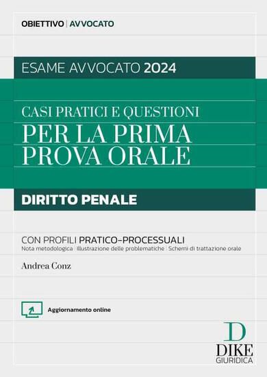 Immagine di CASI PRATICI E QUESTIONI PER LA PRIMA PROVA ORALE DIRITTO PENALE CON PROFILI PRATICO-PROCESSUALI.