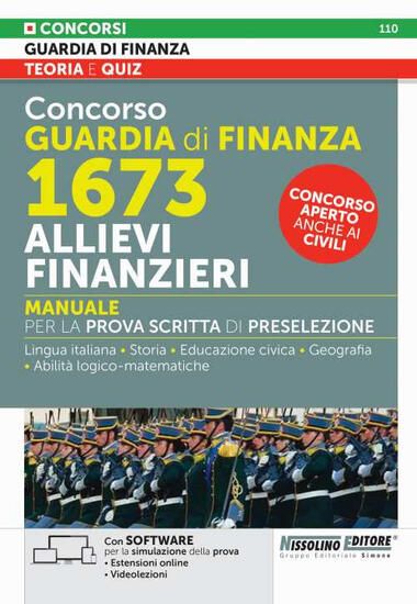 Immagine di CONCORSO GUARDIA DI FINANZA. 1673 ALLIEVI FINANZIERI. MANUALE PER LA PROVA SCRITTA E DI PRESELEZ