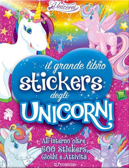 Immagine di GRANDE LIBRO STICKERS DEGLI UNICORNI. IL REGNO DEGLI UNICORNI. EDIZ. A COLORI (IL)