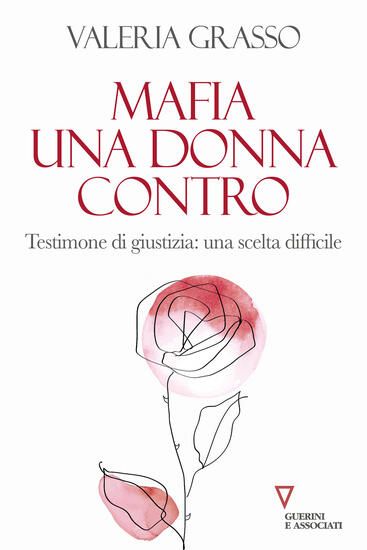 Immagine di MAFIA, UNA DONNA CONTRO. TESTIMONE DI GIUSTIZIA: UNA SCELTA DIFFICILE