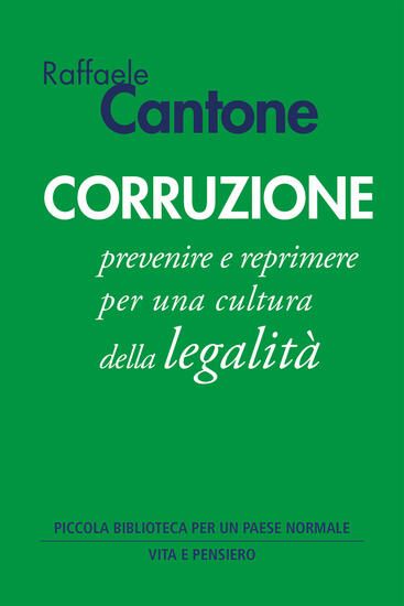 Immagine di CORRUZIONE. PREVENIRE E REPRIMERE PER UNA CULTURA DELLA LEGALITA`