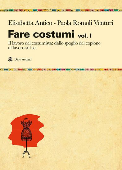 Immagine di FARE COSTUMI. VOL. 1: IL LAVORO DEL COSTUMISTA