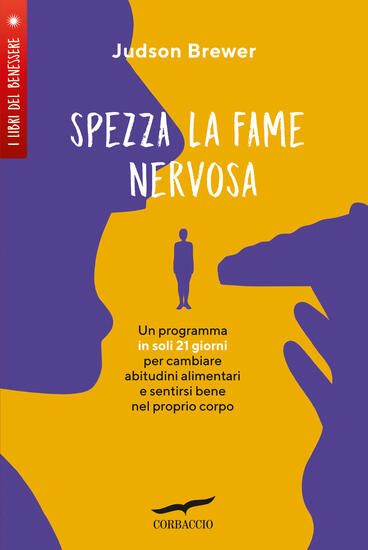 Immagine di SPEZZA LA FAME NERVOSA. UN PROGRAMMA IN SOLI 21 GIORNI PER CAMBIARE ABITUDINI ALIMENTARI E SENTIRSI