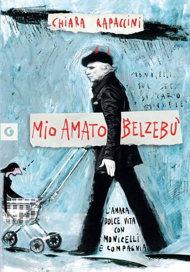 Immagine di MIO AMATO BELZEBU`. L`AMARA DOLCE VITA CON MONICELLI E COMPAGNIA