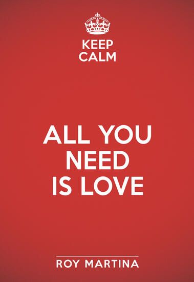 Immagine di KEEP CALM. ALL YOU NEED IS LOVE