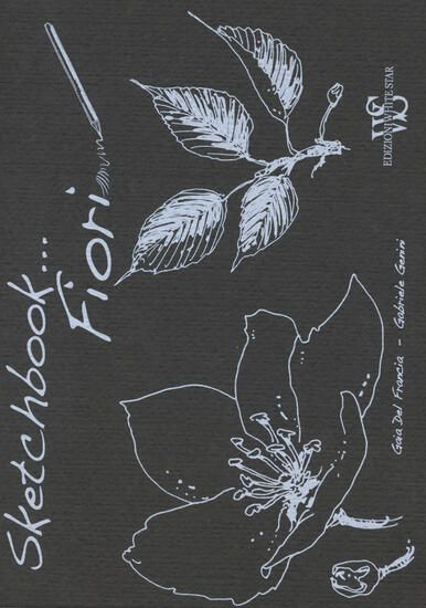 Immagine di FIORI. SKETCHBOOK. EDIZ. ILLUSTRATA