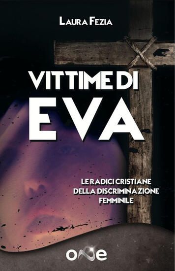 Immagine di VITTIME DI EVA.LE RADICI CRISTIANE DELLA DISCRIMINAZIONE FEMMINILE