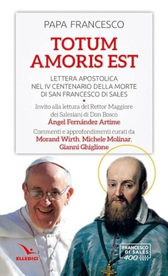 Immagine di TOTUM AMORIS EST. LETTERA APOSTOLICA NEL IV CENTENARIO DELLA MORTE DI SAN FRANCESCO DI SALES