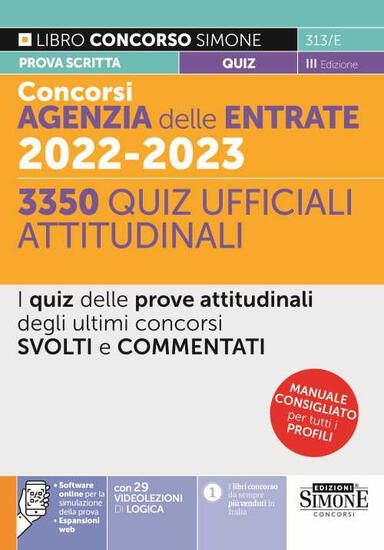 Immagine di CONCORSO AGENZIA DELLE ENTRATE 2022-2023. 3350 QUIZ UFFICIALI ATTITUDINALI. I QUIZ DELLE PROVE