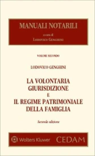 Immagine di VOLONTARIA GIURISDIZIONE E IL REGIME PATRIMONIALE DELLA FAMIGLIA (LA) VOL.2