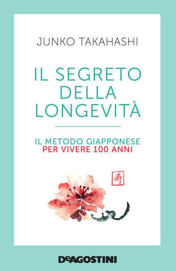 Immagine di SEGRETO DELLA LONGEVITA`. IL METODO GIAPPONESE PER VIVERE 100 ANNI (IL)