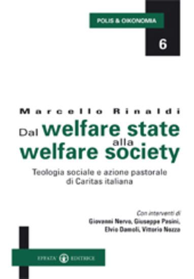 Immagine di DAL WELFARE STATE ALLA WELFARE SOCIETY. TEOLOGIA SOCIALE E AZIONE PASTORALE DI CARITAS ITALIANA