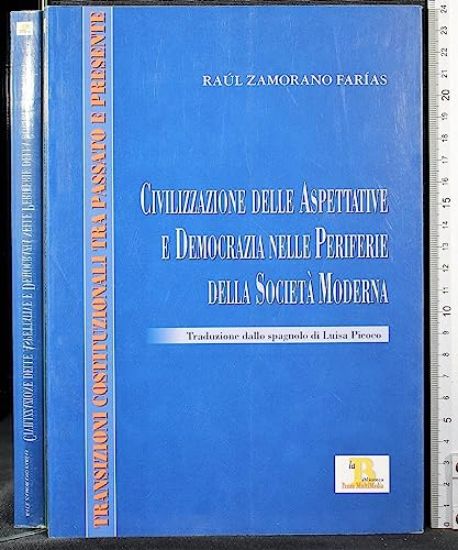 Immagine di CIVILIZZAZIONE DELLE ASPETTATIVE E DEMOCRAZIA NELLE PERIFERIE DELLA SOCIETA` MODERNA